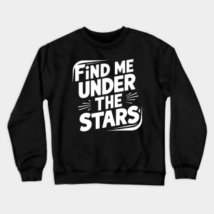 Find me under the stars Crewneck Sweatshirt